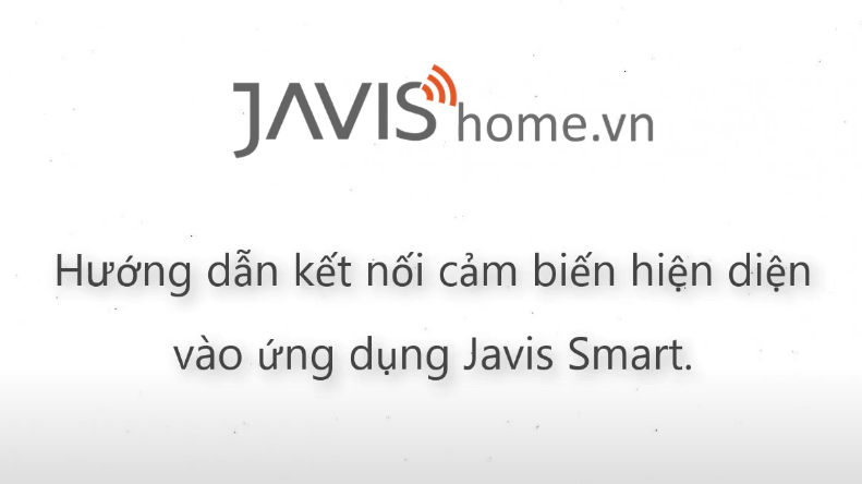 HƯỚNG DẪN KẾT NỐI CẢM BIẾN HIỆN DIỆN VÀO BỘ TRUNG TÂM JAVIS HC