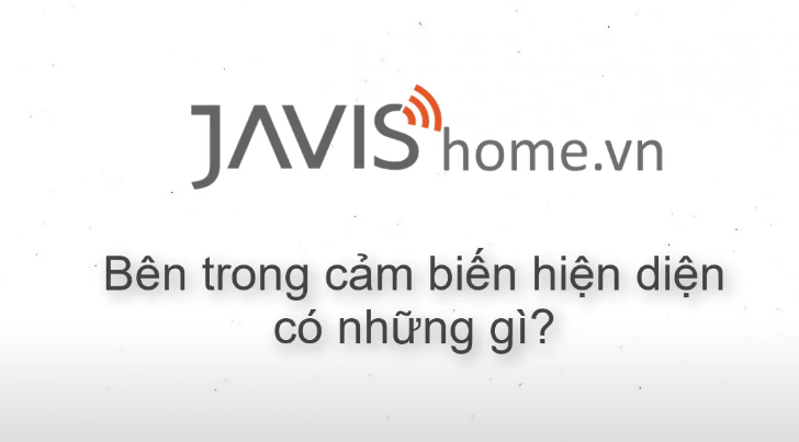 VIDEO CHI TIẾT CẢM BIẾN HIỆN DIỆN TÍCH HỢP JAVIS