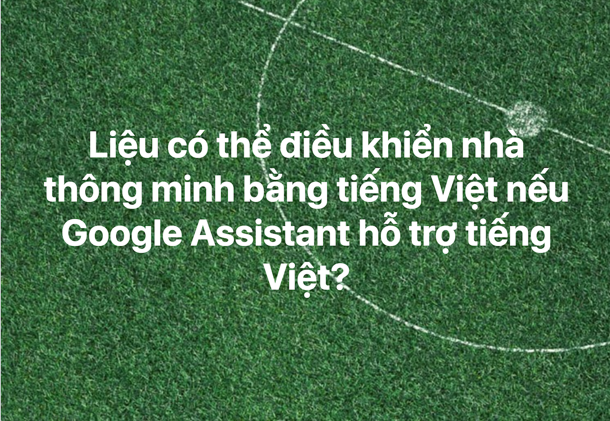Có thể điều khiển nhà thông minh bằng tiếng Việt vào cuối năm nay?